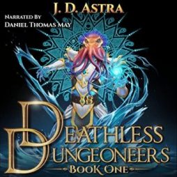 Deathless Dungeoneers - J.D. Astra