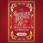 Sherlock Holmes and the Twelve Thefts of Christmas - Tim Major