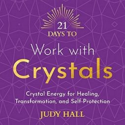21 Days to Work with Crystals - Judy Hall