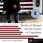 Deaths of Despair and the Future of Capitalism - Anne Case, Angus Deaton