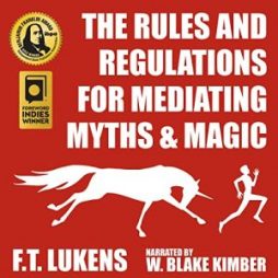 The Rules and Regulations of Mediating Myths & Magic - F.T. Lukens